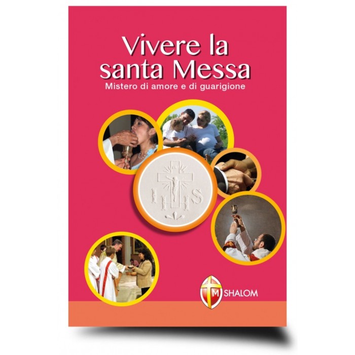 LIBRO "VIVERE LA SANTA MESSA. MISTERO DI AMORE E DI GUARIGIONE"