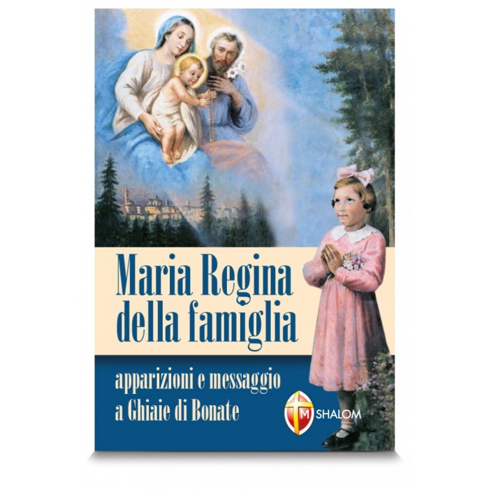 Libro Maria Regina della Famiglia - apparizioni e messaggio a Ghiaie di Bonate